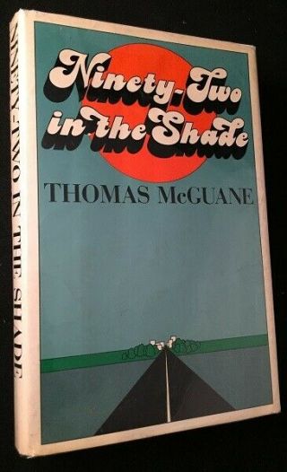 Thomas Mcguane / Ninety - Two In The Shade First Edition 1973