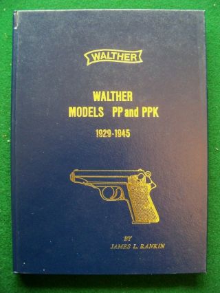 Walther Models Pp And Ppk 1929 - 1945 By James L.  Rankin