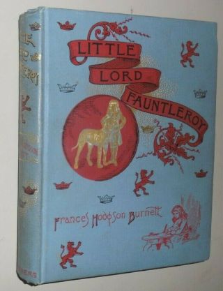 The Little Lord Fauntleroy - Frances Hodgson Burnett,  1889