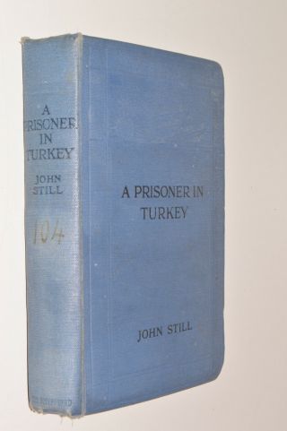 John Still A Prisoner In Turkey Hb 1920 Bodley Head First Edition