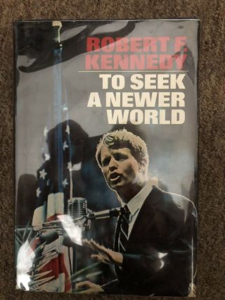 To Seek A Newer World Robert F Kennedy