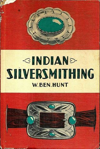 Indian Silversmithing By W.  Ben Hunt (1960,  Hardcover)