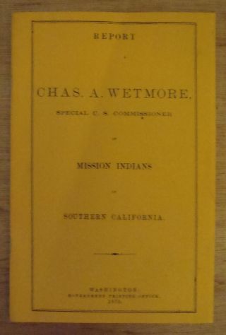 Report Of Charles A Wetmore - Mission Indians Of Southern Calif 1875 Report Csun