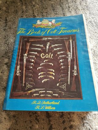The Book Of Colt Firearms By Robert Sutherland & R L Wilson 2nd Edition Signed