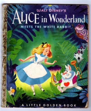 Alice In Wonderland Meets The White Rabbit 1st " A " Ed.  Little Golden Book D19