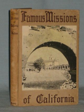 1901 Book The Famous Missions Of California By William Henry Hudson