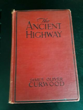 The Ancient Highway By James Oliver Curwood 1925 Owosso,  Mi Vintage Red Book