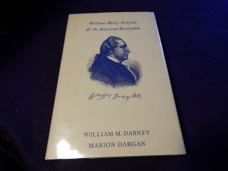 Dabney & Dargan.  William Henry Drayton & The American Revolution,  1st Ed,  1962