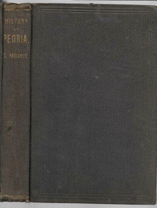 1870 The History Of Peoria,  Illinois By C.  Ballance