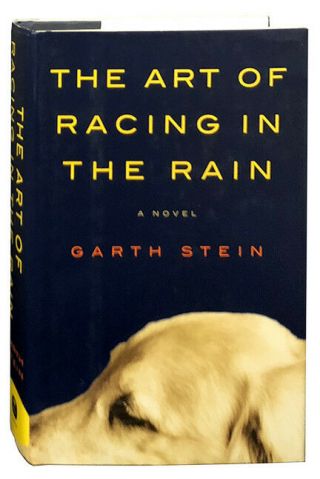 Garth Stein / The Art Of Racing In The Rain First Edition 2008