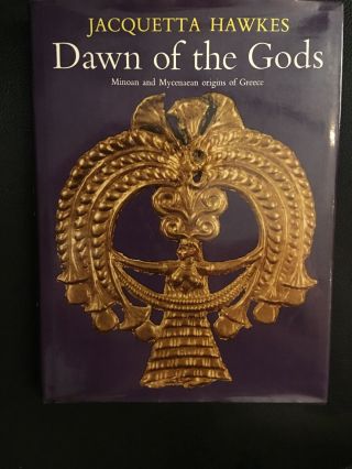 Dawn Of The Gods By Jacquetta Hawkes,  1968,  Minoan & Mycenaean Origins Of Greece