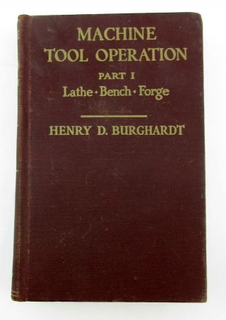 Machine Tool Operation Part 1 The Lathe Bench & Work At The Forge Burghardt 1947