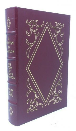 A Puritan In Babylon By William Allen White 1986 Easton Press Leather Edition