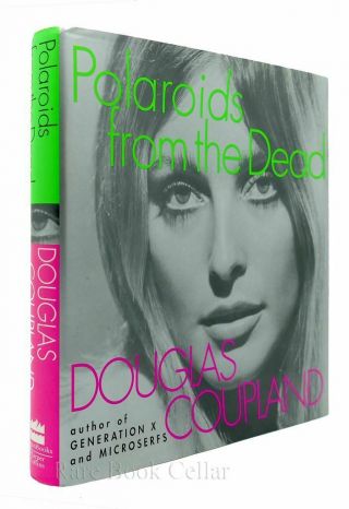 Douglas Coupland Polaroids From The Dead 1st Edition 1st Printing