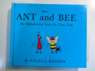 Ant And Bee An Alphabetical Story For Tiny Tots,  Book 1,  Angela Banner,  1981