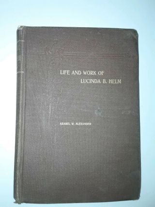 Arabel W Alexander / Life And Work Of Lucinda B Helm Founder Of The Women 