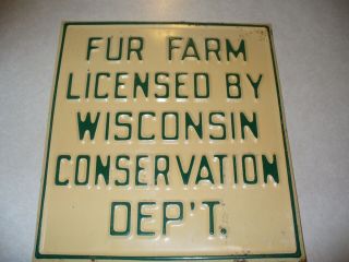 Vintage Embossed Fur Farm Sign Licensed By Wi.  Conservation Dep 