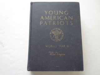Young American Patriots The Youth Of West Virginia In World War Ii 1946