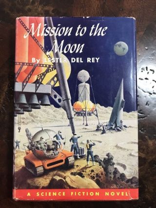Mission To The Moon Lester Del Rey First Printing 1956 Winston Science Fiction
