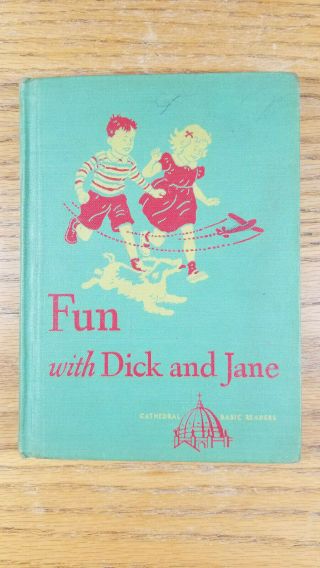 Fun With Dick And Jane - Cathedral Edition 1947 - Scott,  Foresman And Company