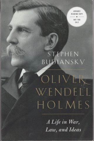 Stephen Budiansky / Oliver Wendell Holmes A Life In War Law And Ideas Arc 1st Ed