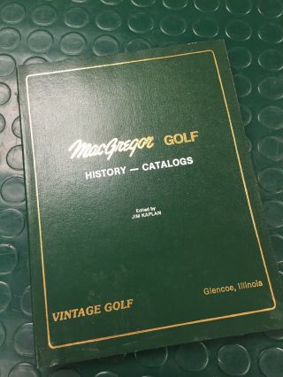 Macgregor Golf - History Catalogs - Vintage Golf - Edited By Jim Kaplan