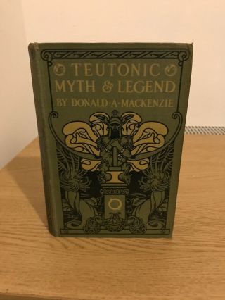 Teutonic Myth & Legend Donald A Mackenzie Gresham Publishing Company