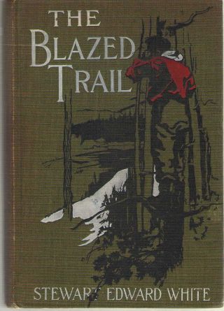 The Blazed Trail By Stewart Edward White,  Illustrated Thomas Fogarty Hb 1907