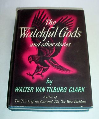 The Watchful Gods And Other Stories By Walter Van Tilburg Clark 1950