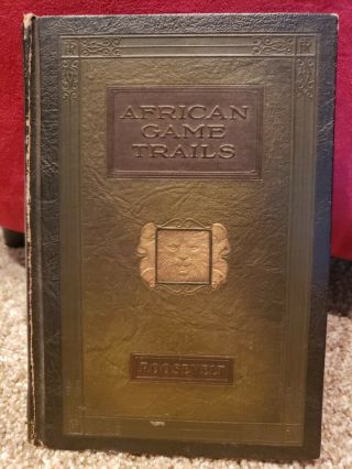 Theodore Roosevelt / African Game Trails 1909 First Edition Very Good Vol 1