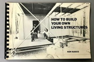 First Edition Ken Isaacs How To Build Your Own Living Structures 1974