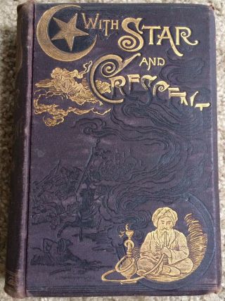 With Star And Crescent By A.  Locher Hc Illustrated Aetna Publishing 1889