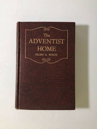 The Adventist Home By Ellen G.  White Sda Adventist Hardcover 1952