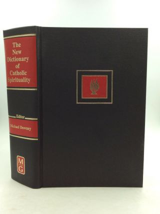 The Dictionary Of Catholic Spirituality - Michael Downey,  Ed.  - 1993
