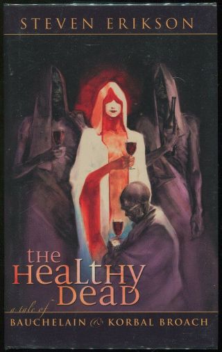 The Healthy Dead - Steven Erikson - 1st Printing - Hc/dj - F/f