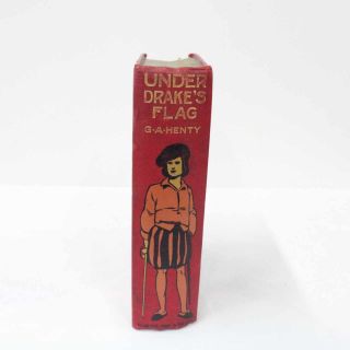 Under Drake ' s Flag A Tale of the Spanish Man by G.  A.  Henty Classic 1900s 926 2