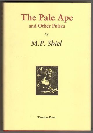 The Pale Ape And Other Pulses By M.  P.  Shiel Limited Edition 1/300