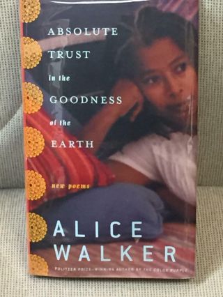 Alice Walker / Absolute Trust In The Goodness Of The Earth Signed 1st Ed 2003
