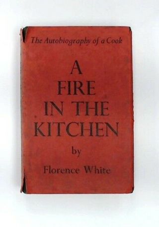 1st Edition A Fire In The Kitchen By Florence White Hardback Book 1938 - A07