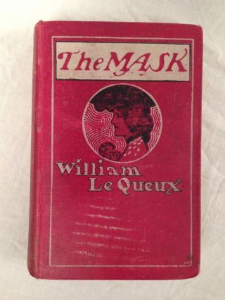 William Le Queux - The Mask - 1st/1st 1905 John Long - Scarce Mystery