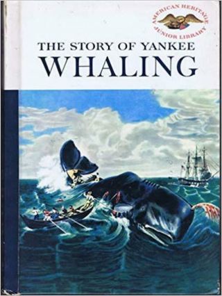 The Story Of Yankee Whaling By Irwin Shapiro: Vintage Book 1959