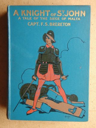 A Knight Of St.  John: A Tale Of The Siege Of Malta.  By F.  S.  Brereton.  1906 1st
