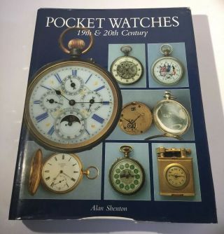 Book - Pocket Watches 19th & 20th Century By Alan Shenton - Isbn 11851492119