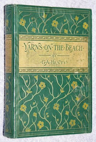 C1905 Yarns On The Beach G.  A.  Henty Adventure Short Stories Decorative Cover Hb