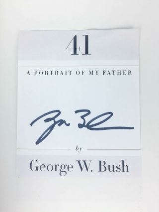 41: A Portrait Of My Father Signed First Edition By George W.  Bush