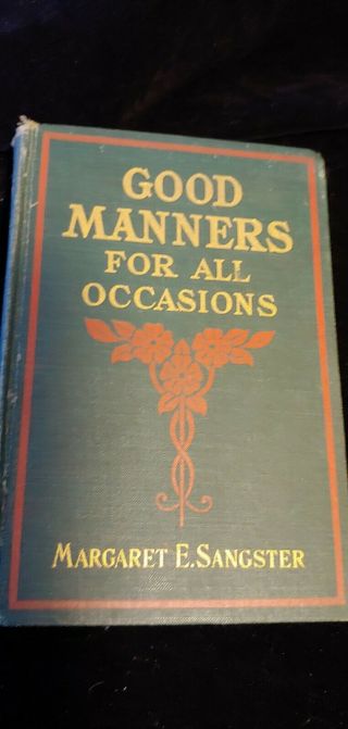 Good Manners For All Occasions By Margaret E.  Sangster 1904 Christian Herald