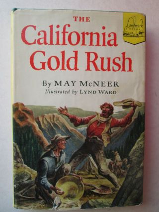 The California Gold Rush By May Mcneer 1950 Hcdj Landmark Books Lynd Ward