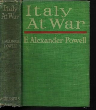 Italy At War And The Allies In The West By E.  Alexander Powell - 1917 1st?