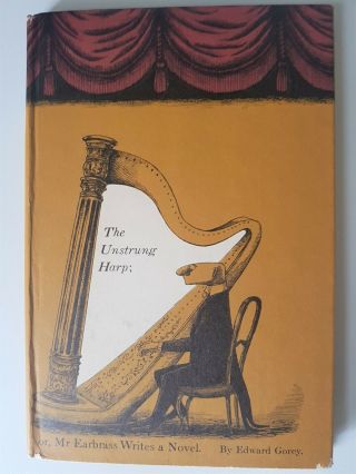 " The Unstrung Harp " By Edward Gorey First Edition Hc W/dj Gorey First Novel