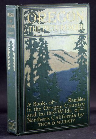 1st Ed 1917 Oregon The Picturesque A Book Of Rambles In Oregon & No.  California